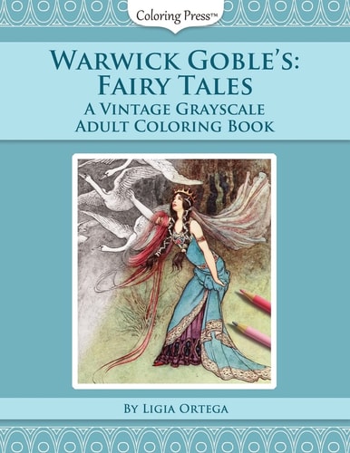 Warwick Goble's Fairy Tales A Vintage Grayscale Adult Coloring Book
