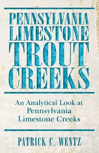 Pennsylvania Limestone Trout Creeks An Analytical Look at Pennsylvania Limestone Trout Creeks