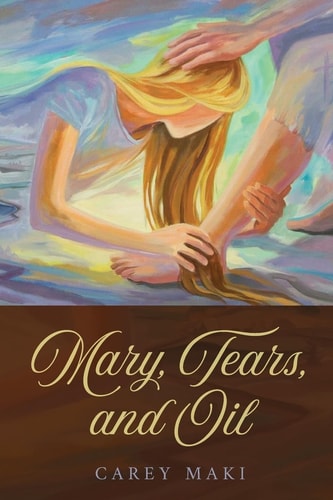 Mary, Tears, and Oil None