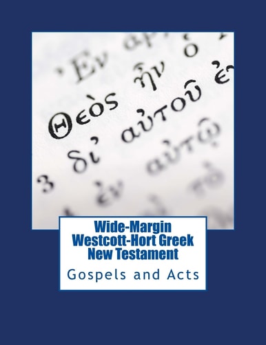 Wide-Margin Westcott-Hort Greek New Testament Gospels and Acts