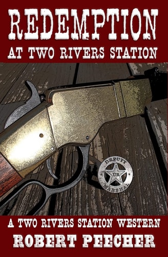 Redemption at Two Rivers Station A Two Rivers Station Western