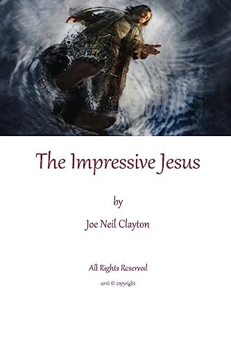 The Impressive Jesus Impressions of Jesus Through His Life