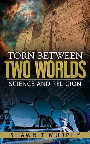 Torn Between Two Worlds Science and Religion