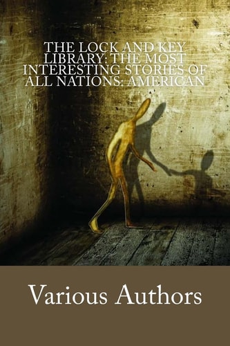 The Lock and Key Library The Most Interesting Stories of All Nations: American