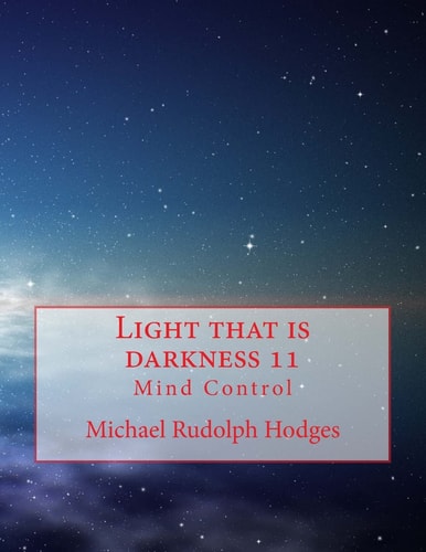 Light That Is Darkness 11 Mind Control