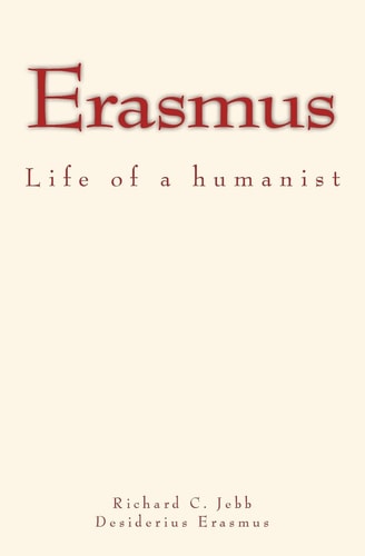 Erasmus Life of a Humanist