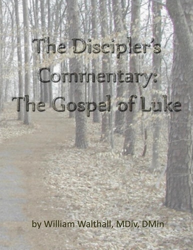 The Discipler's Commentary Gospel of Luke