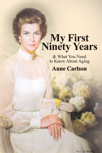 My First Ninety Years & What You Need to Know About Aging