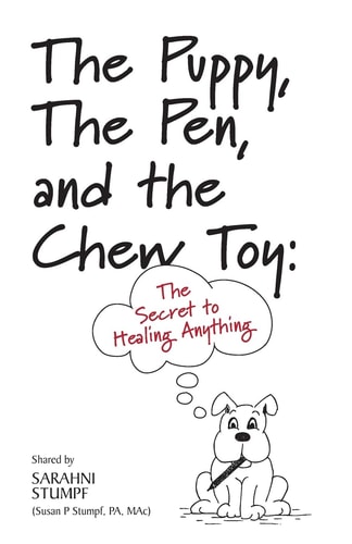 The Puppy, The Pen, and The Chewtoy The Secret to Healing Anything