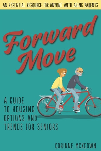 Forward Move A Senior's Guide to Real Estate and Housing Options