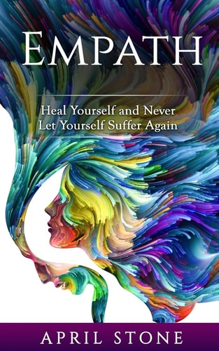 Empath Heal Yourself and Never Let Yourself Suffer Again