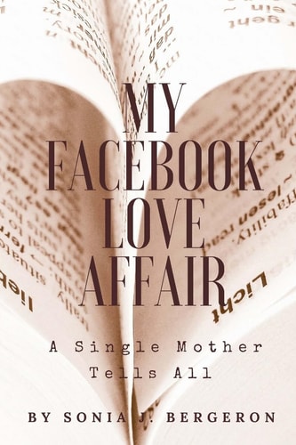 My Facebook Love Affair A Single Mother Tells All