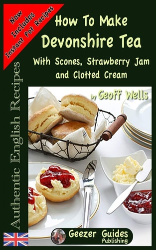 How To Make Devonshire Tea With Scones, Strawberry Jam and Clotted Cream