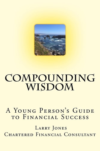 Compounding Wisdom A Young Person's Guide to Financial Success