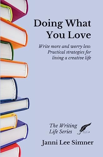 Doing What You Love Practical Strategies for Living a Creative Life