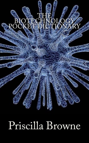 The Biotechnology Pocket Dictionary