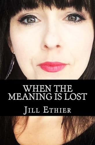 When the Meaning Is Lost The Journey Through the Grief, the Void and the Choice to Live Fully Once Again After a Loss