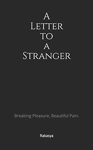 A Letter to a Stranger Breaking Pleasure, Beautiful Pain.