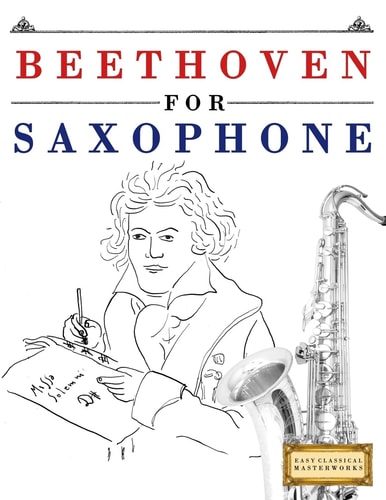 Beethoven for Saxophone 10 Easy Themes for Saxophone Beginner Book
