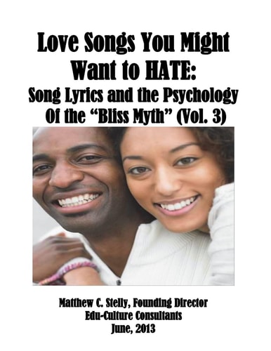 Love Songs You Might Want to Hate Song Lyrics and the Psychology of the "Bliss Myth" (Vol. III)