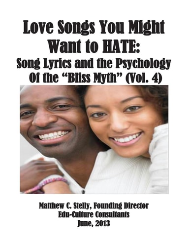 Love Songs You Might Want to Hate Song Lyrics and the Psychology of the "Bliss Myth" (Vol. IV)