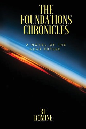The Foundations Chronicles A Novel of the Near Future