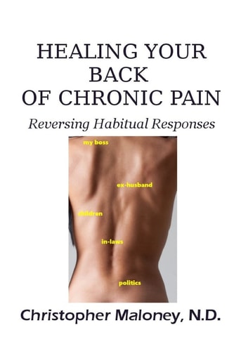 Healing Your Back Of Chronic Pain Reversing Habitual Responses