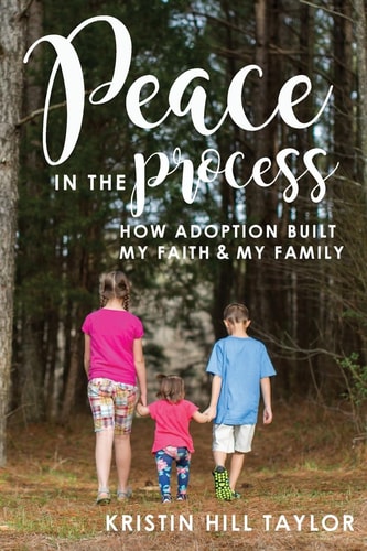 Peace in the Process How Adoption Built My Faith and My Family