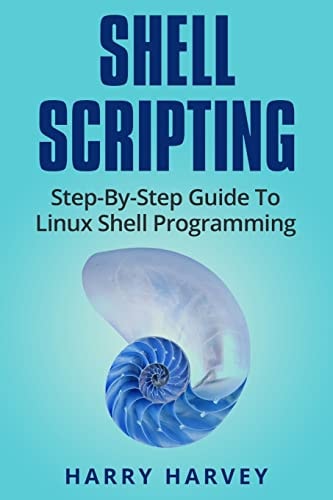 Shell Scripting Learn Linux Shell Programming Step-By-Step (Bash Scripting, Unix)