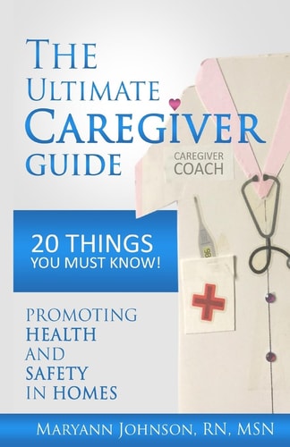 The Ultimate Caregiver Guide 20 Things You Must Know!