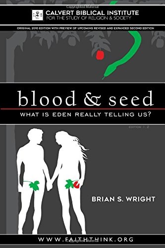Blood & Seed What is Eden Really Telling Us?