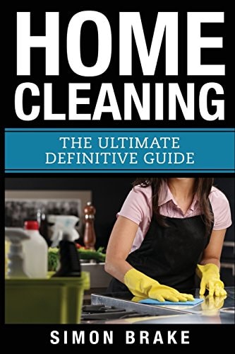 Home Cleaning The Ultimate Definitive Guide