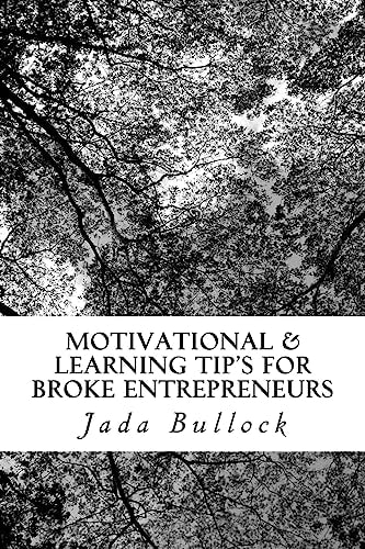 Motivational and Learning Tip's for Broke Entrepreneurs So, You Want to Be a Boss with Broke Pockets