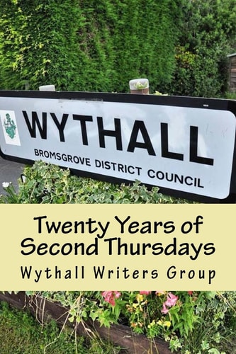 Twenty Years of Second Thursdays Short Stories and Poems by Members of Wythall Writers Group