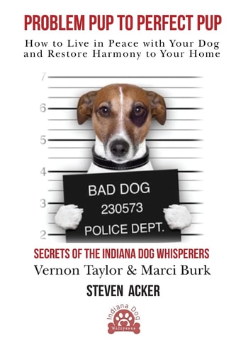 Problem Pup to Perfect Pup How to Live in Peace With Your Dog and Restore Harmony to Your Home