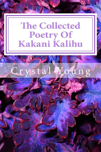 The Collected Poetry Of Kakani Kalihu My Poetry Collection