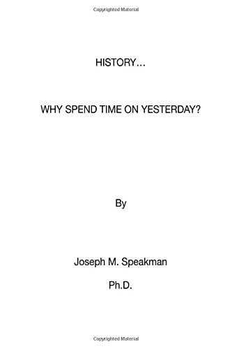 History - Why Spend Time on Yesterday?