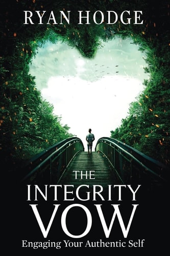 The Integrity Vow Engaging Your Authentic Self