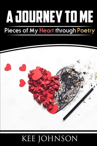 A Journey To Me Pieces of My Heart Through Poetry