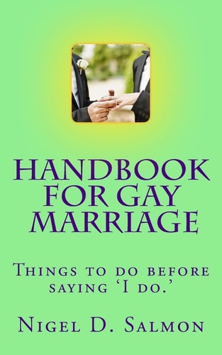 Handbook For Gay Marriage Things to Do Before Saying 'I Do.'