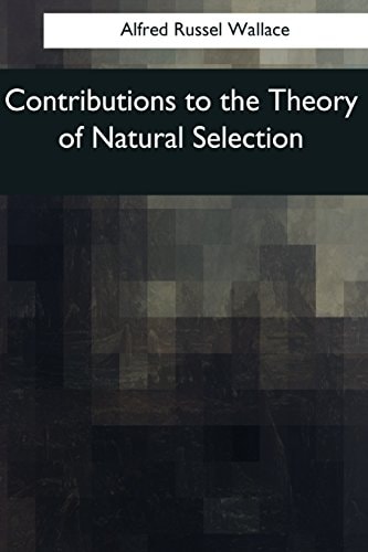 Contributions to the Theory of Natural Selection A Series of Essays