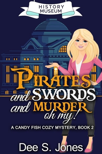Pirates and Swords and Murder, Oh My! Candy Fish Cozy Mystery-Book 2
