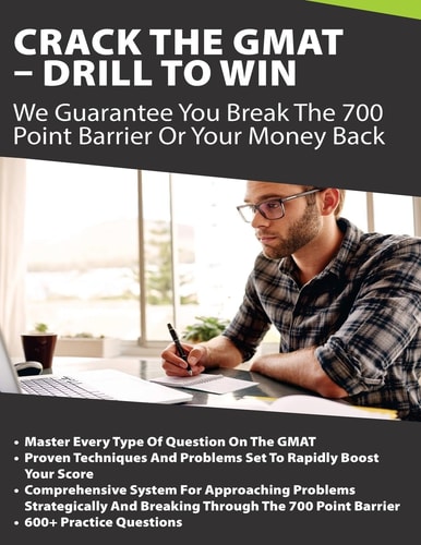 Crack The GMAT - Drill To Win We Guarantee You Break The 700 Point Barrier Or Your Money Back