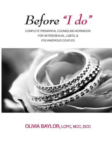 Before "I Do" Complete Pre-Marital Counseling Workbook for Heterosexual, LGBTQ, & Polyamorous Couples