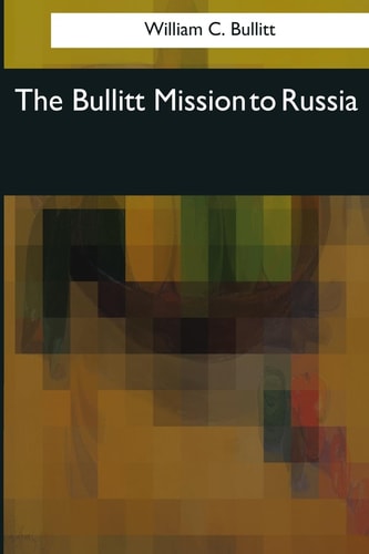 The Bullitt Mission to Russia