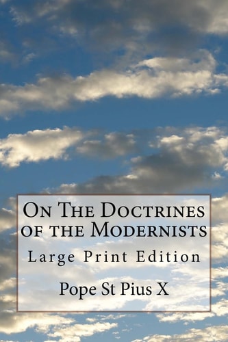 On The Doctrines of the Modernists Large Print Edition