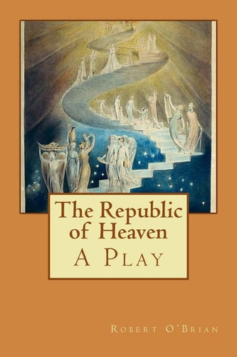 The Republic of Heaven A Play
