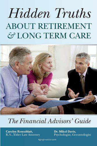 Hidden Truths about Retirement and Long Term Care The Financial Advisors' Guide