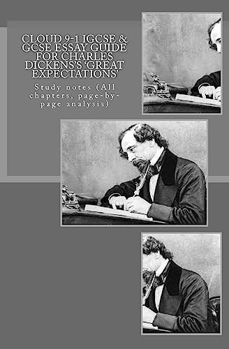 Cloud 9-1 IGCSE and GCSE ESSAY GUIDE for CHARLES DICKENS?S 'GREAT EXPECTATIONS' Study Notes (All Chapters, Page-By-page Analysis)