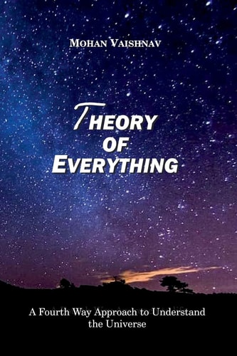 Theory of Everything A Fourth Way Approach to Understand the Universe